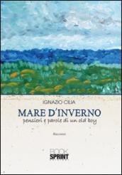 Mare d'inverno. Pensieri e parole di un old boy