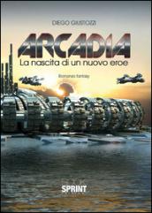 Arcadia. La nascita di un nuovo eroe