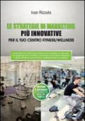 Le strategie di marketing più innovative per il tuo centro fitness/wellness