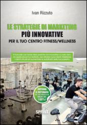 Le strategie di marketing più innovative per il tuo centro fitness/wellness
