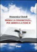 Prima la conoscenza poi arriva la fede. 2.