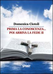 Prima la conoscenza poi arriva la fede. 2.