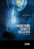 L'energetismo segreto della vita