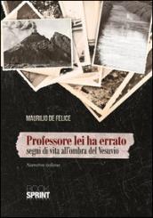 Professore lei ha errato. Segni di vita all'ombra del Vesuvio