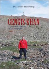 Gengis Khan. Il guerriero perfetto di Shamballah