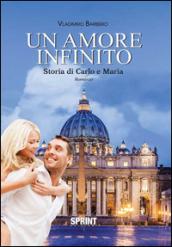 Un amore infinito. Storia di Carlo e Maria