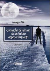 Cronache di ritorno da un futuro appena trascorso