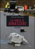 La forza di rinascere