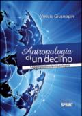 Antropologia di un declino. Saggio politico/antropologico