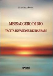 Messaggero di Dio. Tacita invasione dei barbari