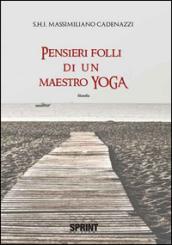 Pensieri folli di un maestro di yoga