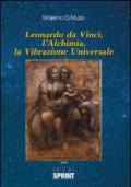 Leonardo Da Vinci, l'alchimia, la vibrazione universale