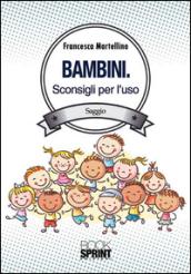 Bambini. Sconsigli per l'uso