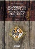 D'Annunzio non gettava mozziconi per terra. Azzardi di un esordiente