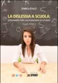 La dislessia a scuola: strumenti per l'autonomia di studio