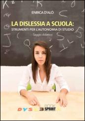 La dislessia a scuola: strumenti per l'autonomia di studio