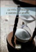 La vita, il tempo, l'amore, la morte