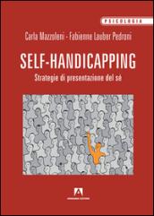 Il self handicapping. Strategia di presentazione di sé