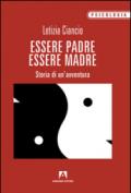 Essere padre, essere madre. Storia di un'avventura