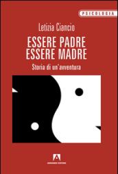 Essere padre, essere madre. Storia di un'avventura