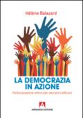 La democrazia in azione. Partecipazione attiva per decisioni efficaci