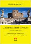 La globalizzazione cattolica. Humanitas sub pontefice: Temi del nostro tempo