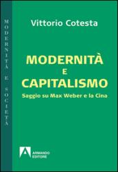 Modernità e capitalismo. Saggio su Max Weber e la Cina