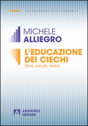 L'educazione dei ciechi. Storia, concetti, metodi