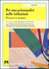 Per una psicoanalisi nelle istituzioni. Pensare in gruppo: Psicoanalisi e psichiatria dinamica