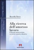 Alla ricerca dell'amoroso lavoro. Il docente montessoriano tra teoria e pratica educativa