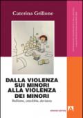 Dalla violenza sui minori alla violenza dei minori. Bullismo, omofobia, devianza: Psicologia dei comportamenti e della devianza