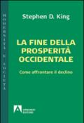 La fine della prosperità occidentale. Come affrontare il declino: modernità e società