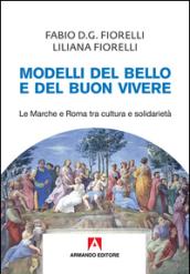 Modelli del bello e del buon vivere. Le Marche e Roma tra cultura e solidarietà