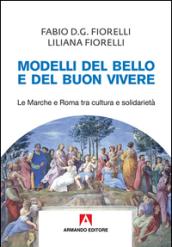 Modelli del bello e del buon vivere. Le Marche e Roma tra cultura e solidarietà