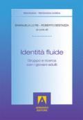 Identità fluide. Gruppo e ricerca con i giovani adulti