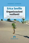 Organizzazioni resilienti. Come sopravvivere, prosperare e creare opportunità al tempo della crisi