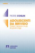 Adolescenti da brivido. Problemi, devianze e incubi dei giovani d'oggi