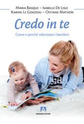 Credo in te. Come e perché valorizzare i bambini