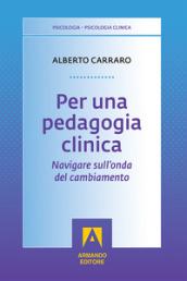 Per una pedagogia clinica. Navigare sull'onda del cambiamento