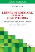 Liberi di educare in Italia come in Europa. 55 questioni tra diritto, filosofia e politica