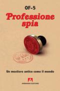 Professione spia. Un mestiere antico come il mondo