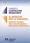 Le musiche per la dislessia. Elementi teorici per il trattamento educativo-abilitativo