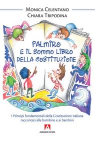 Palmiro e il sommo libro della Costituzione. I principi fondamentali della Costituzione italiana raccontata ai bambini