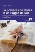 La polvere che danza in un raggio di luce. Una struggente interpretazione del «De Profundis» di Oscar Wilde