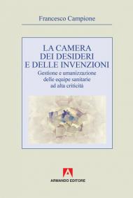 La camera dei desideri e delle invenzioni. Gestione e umanizzazione delle equipe sanitarie ad alta criticità