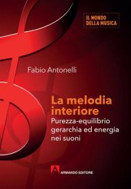 La melodia interiore. Purezza-equilibrio gerarchia ed energia nei suoni