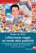 L' affascinante viaggio nel mondo della pubblicità. Da Carosello agli spot, per arrivare alla pubblicità virale della rete. Aspetti storici, pedagogici, sociali e neurolinguistici