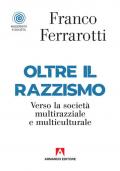 Oltre il razzismo. Verso la società multirazziale e multiculturale