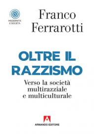 Oltre il razzismo. Verso la società multirazziale e multiculturale