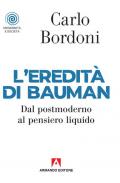 L' eredità di Bauman. Dal postmoderno al pensiero liquido